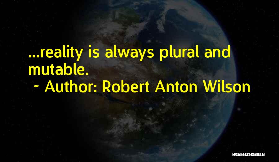 Philosophy And Reality Quotes By Robert Anton Wilson