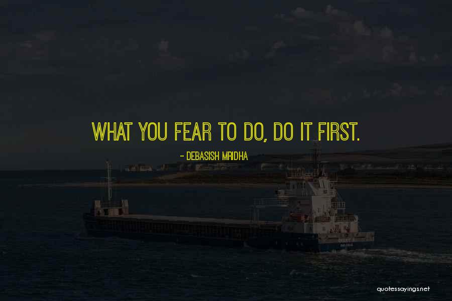 Philosophy Fear Quotes By Debasish Mridha Philosophy Fear Quotes By Debasish Mridha