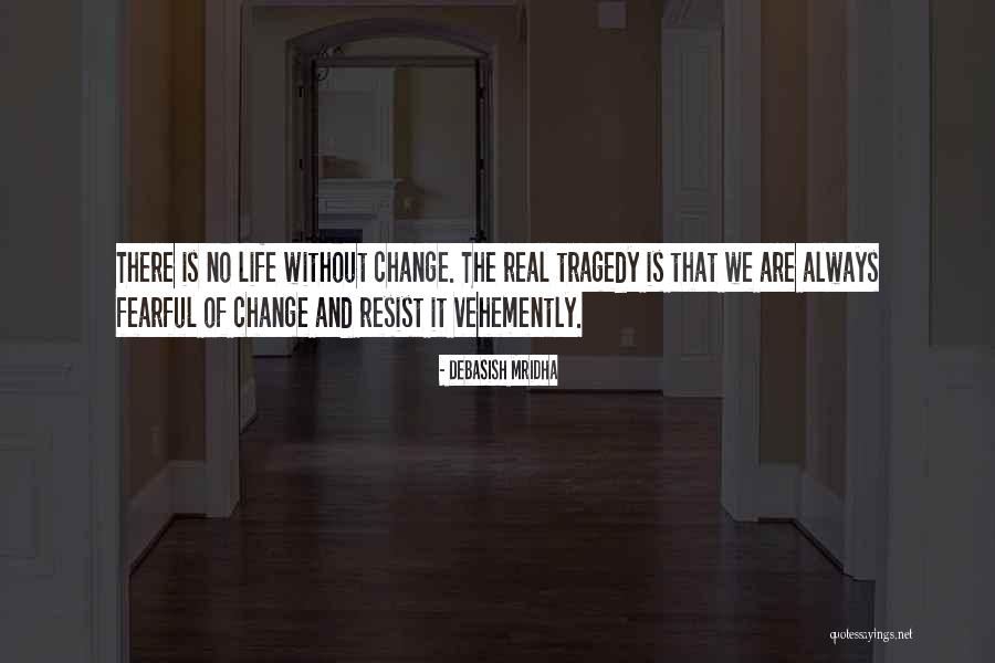 Philosophy Fear Quotes By Debasish Mridha Philosophy Fear Quotes By Debasish Mridha