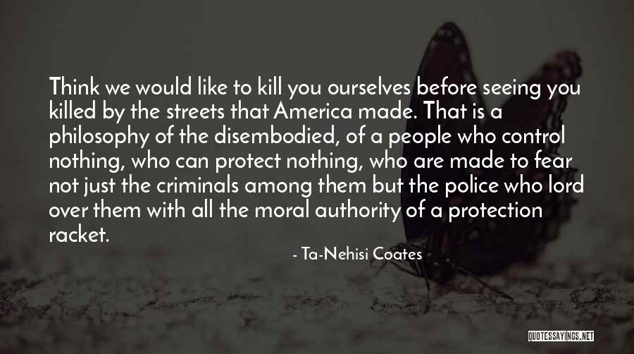 Philosophy Fear Quotes By Ta-Nehisi Coates Philosophy Fear Quotes By Ta-Nehisi Coates