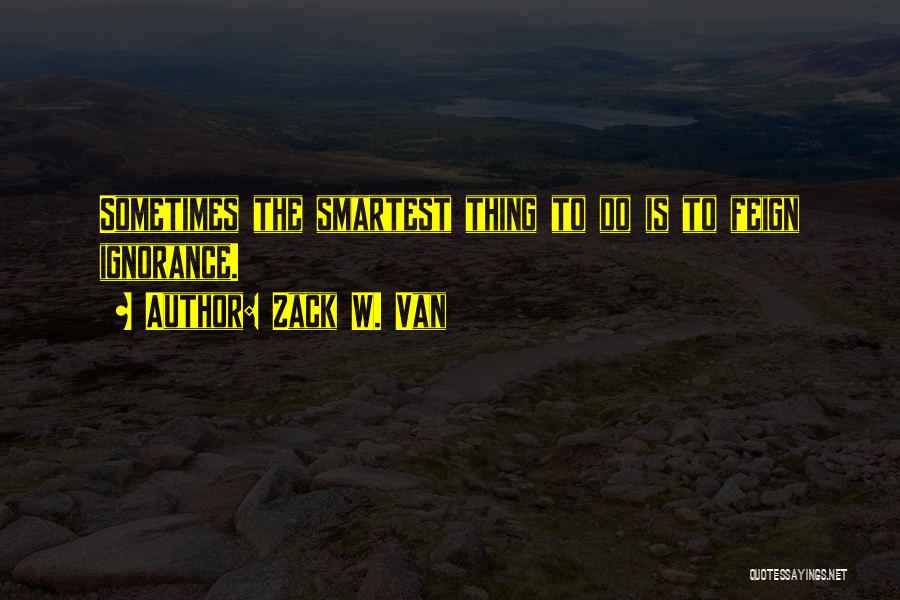 Philosophy Funny Quotes By Zack W. Van