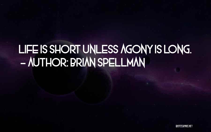Philosophy In Life Short Quotes By Brian Spellman