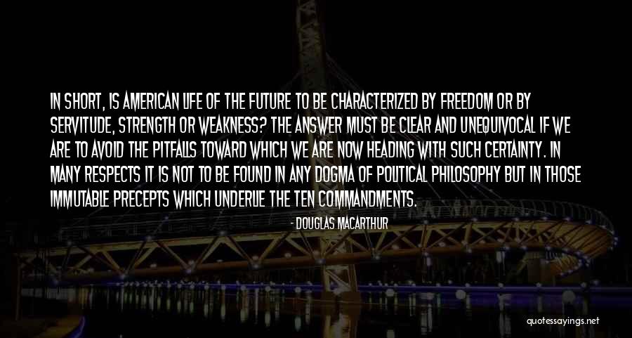 Philosophy In Life Short Quotes By Douglas MacArthur Philosophy In Life Short Quotes By Douglas MacArthur