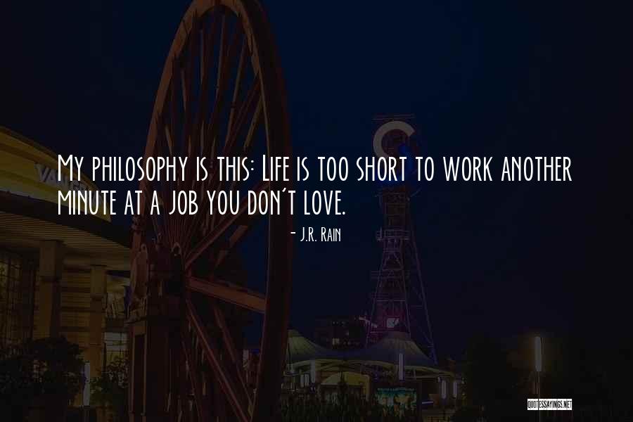 Philosophy In Life Short Quotes By J.R. Rain