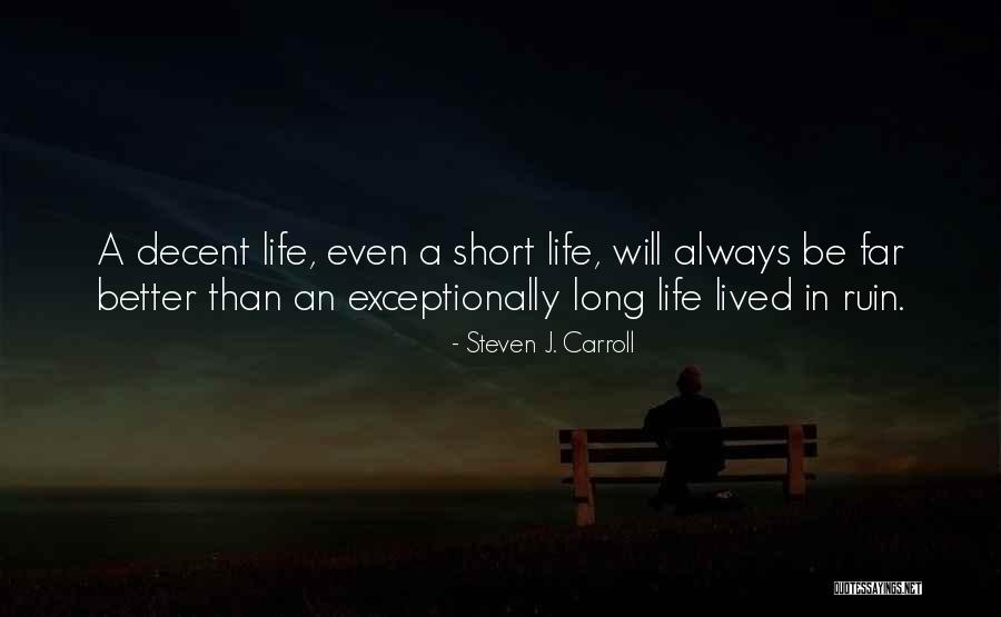 Philosophy In Life Short Quotes By Steven J. Carroll