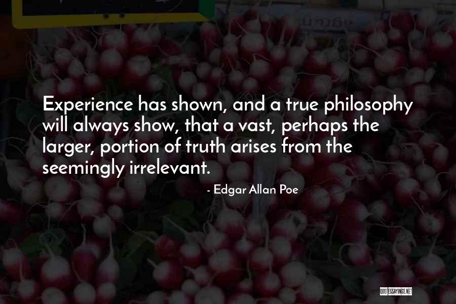 Philosophy Life Truth Irrelevant Quotes By Edgar Allan Poe Philosophy Life Truth Irrelevant Quotes By Edgar Allan Poe