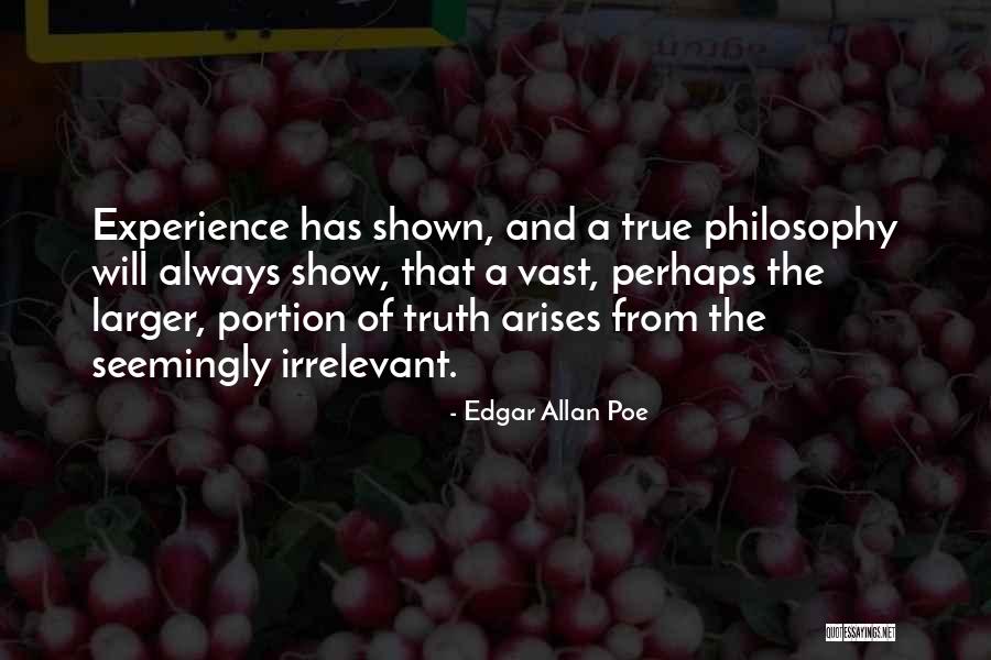 Philosophy Life Truth Irrelevant Quotes By Edgar Allan Poe