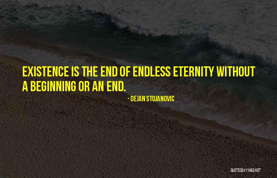 Philosophy Of Existence Quotes By Dejan Stojanovic Philosophy Of Existence Quotes By Dejan Stojanovic