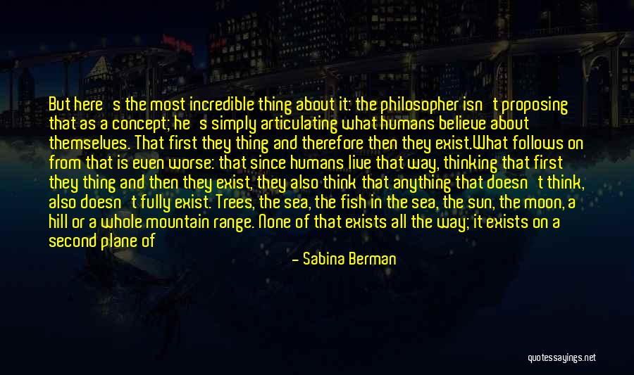 Philosophy Of Existence Quotes By Sabina Berman Philosophy Of Existence Quotes By Sabina Berman