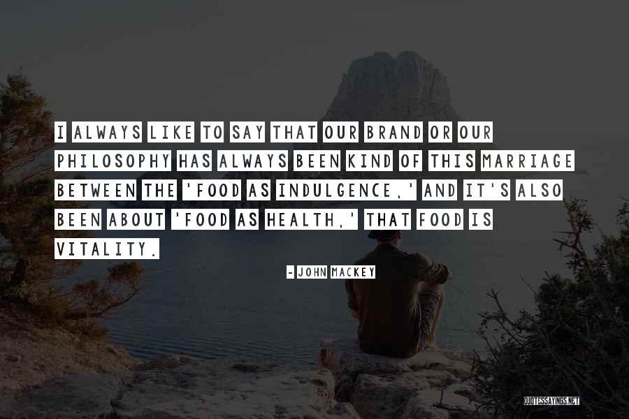 Philosophy Of Food Quotes By John Mackey Philosophy Of Food Quotes By John Mackey
