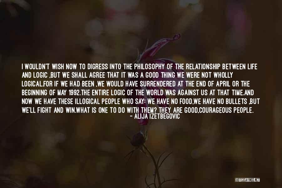 Philosophy Of Logic Quotes By Alija Izetbegovic Philosophy Of Logic Quotes By Alija Izetbegovic