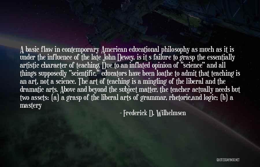 Philosophy Of Logic Quotes By Frederick D. Wilhelmsen Philosophy Of Logic Quotes By Frederick D. Wilhelmsen