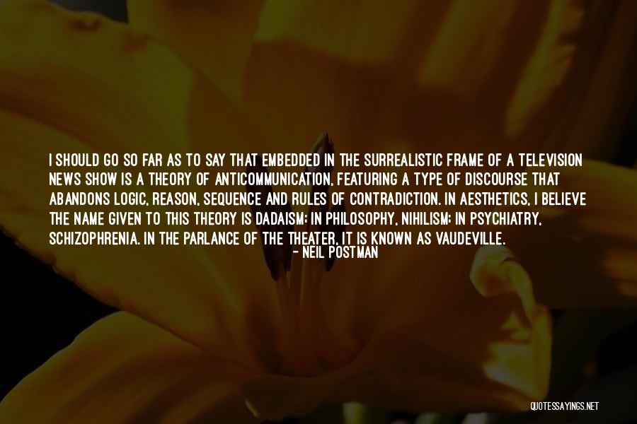 Philosophy Of Logic Quotes By Neil Postman Philosophy Of Logic Quotes By Neil Postman