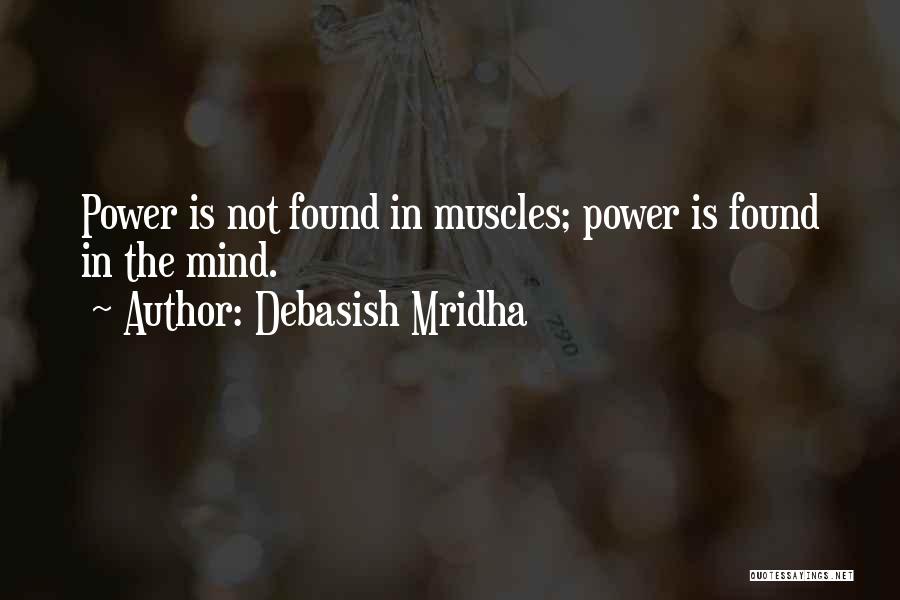 Philosophy Of Mind Quotes By Debasish Mridha