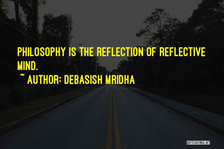 Philosophy Of Mind Quotes By Debasish Mridha