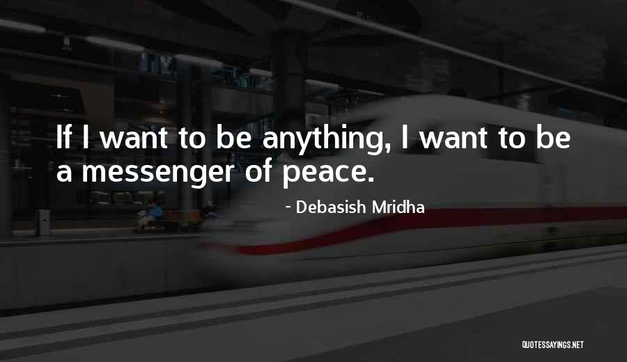 Philosophy Of Peace Quotes By Debasish Mridha Philosophy Of Peace Quotes By Debasish Mridha