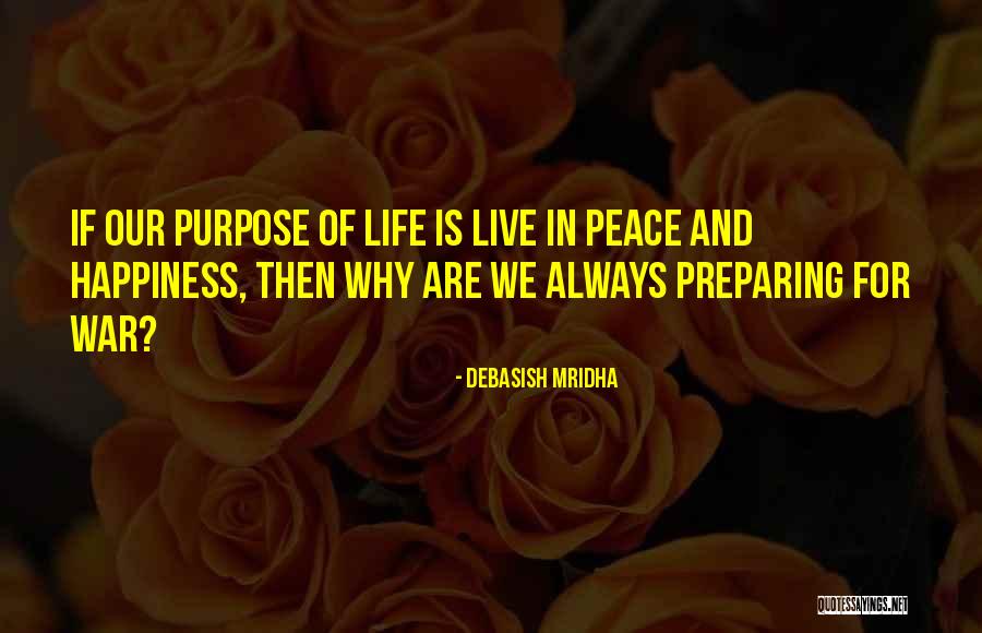 Philosophy Of Peace Quotes By Debasish Mridha Philosophy Of Peace Quotes By Debasish Mridha