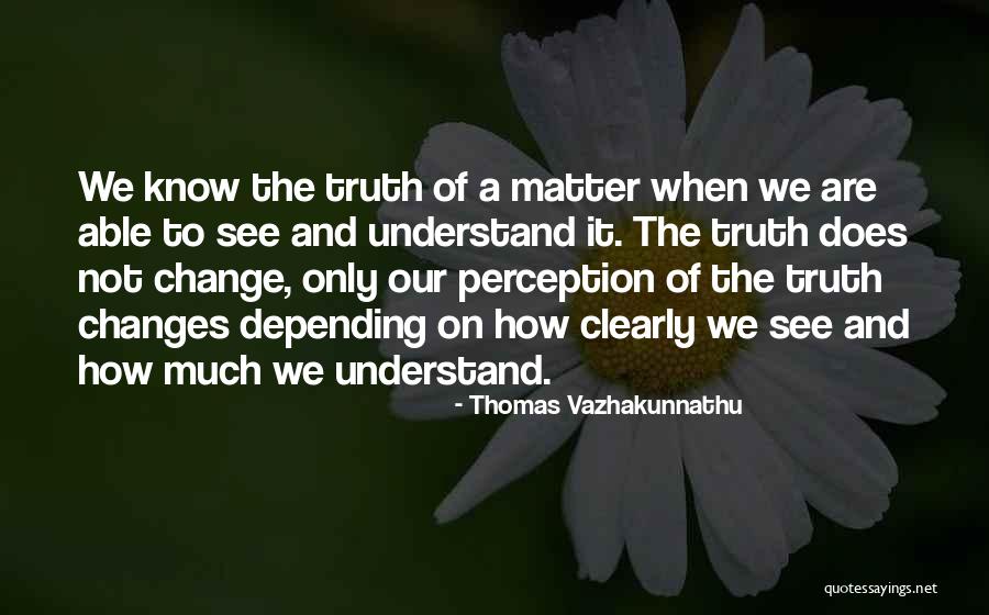 Philosophy Of Perception Quotes By Thomas Vazhakunnathu Philosophy Of Perception Quotes By Thomas Vazhakunnathu