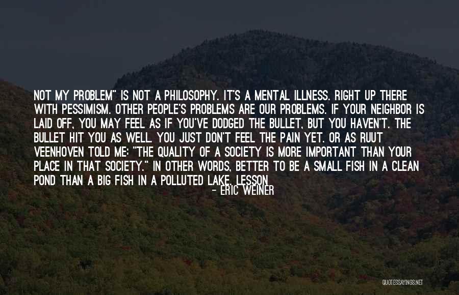 Philosophy Of Pessimism Quotes By Eric Weiner
