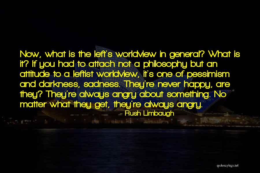 Philosophy Of Pessimism Quotes By Rush Limbaugh
