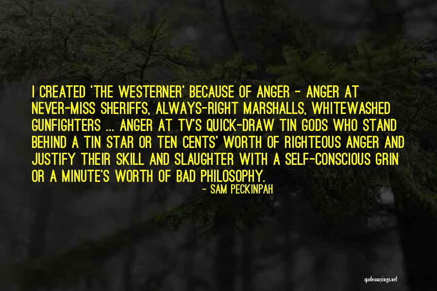 Philosophy Of Stars Quotes By Sam Peckinpah Philosophy Of Stars Quotes By Sam Peckinpah