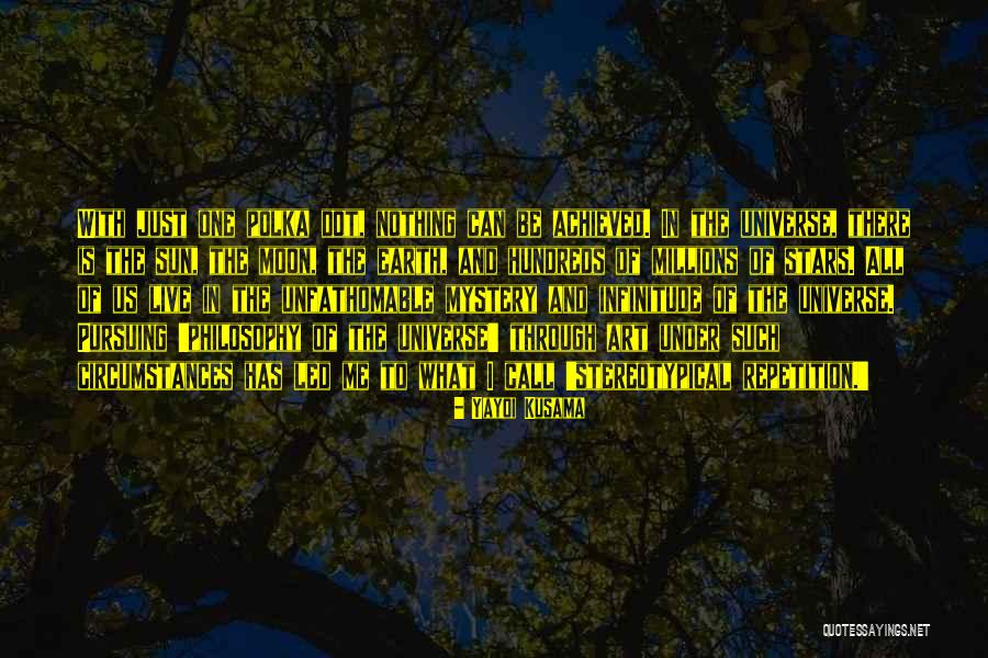 Philosophy Of Stars Quotes By Yayoi Kusama Philosophy Of Stars Quotes By Yayoi Kusama