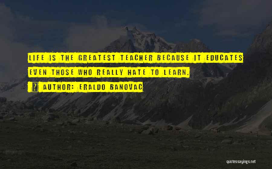 Philosophy Of Teaching Quotes By Eraldo Banovac
