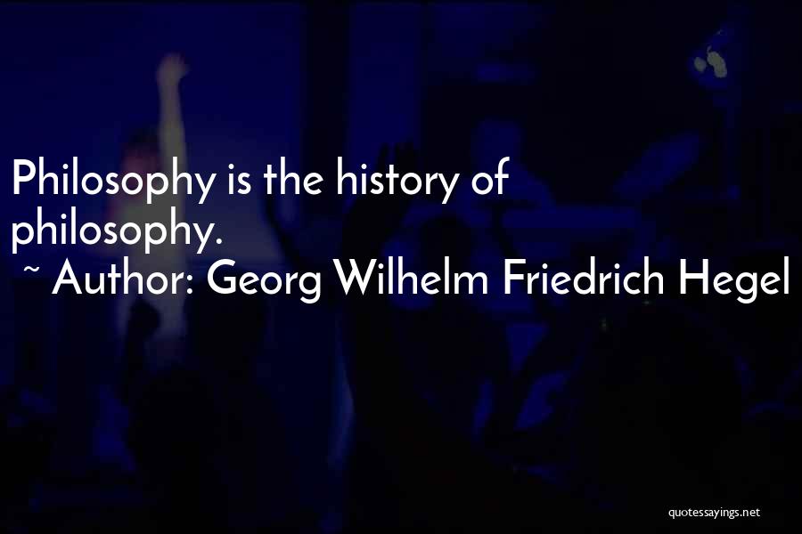 Philosophy Of Teaching Quotes By Georg Wilhelm Friedrich Hegel