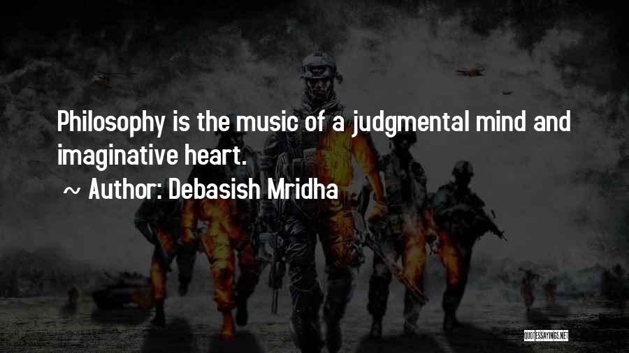 Philosophy Of The Mind Quotes By Debasish Mridha