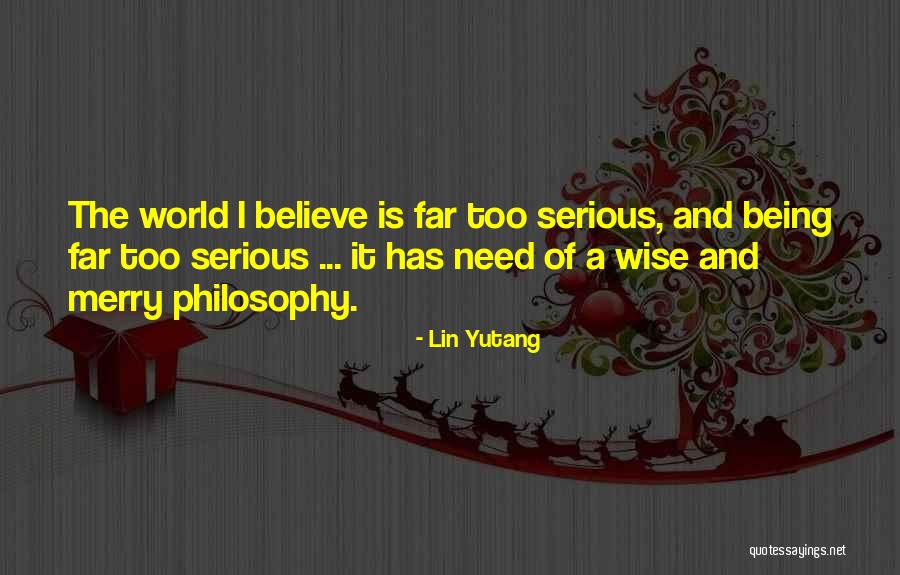 Philosophy Of The World Quotes By Lin Yutang Philosophy Of The World Quotes By Lin Yutang