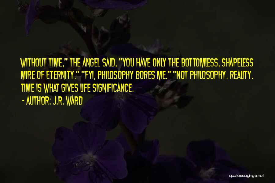 Philosophy Of Time Quotes By J.R. Ward