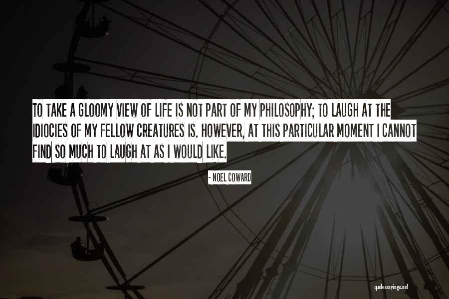 Philosophy Philosophy Of Life Quotes By Noel Coward Philosophy Philosophy Of Life Quotes By Noel Coward