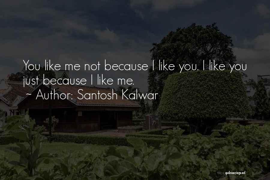 Philosophy Romantic Love Quotes By Santosh Kalwar