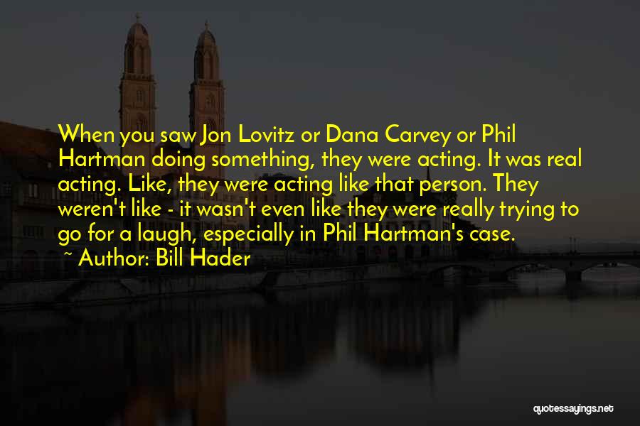 Phil's Quotes By Bill Hader