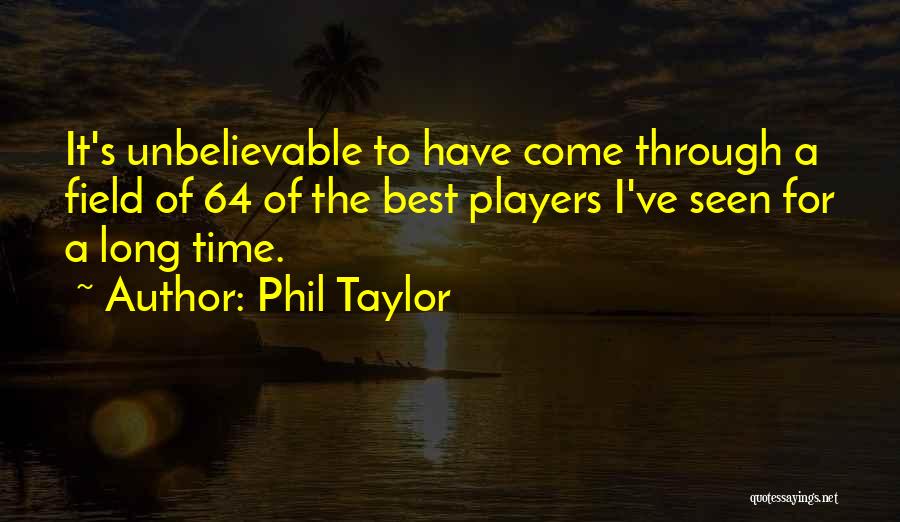 Phil's Quotes By Phil Taylor