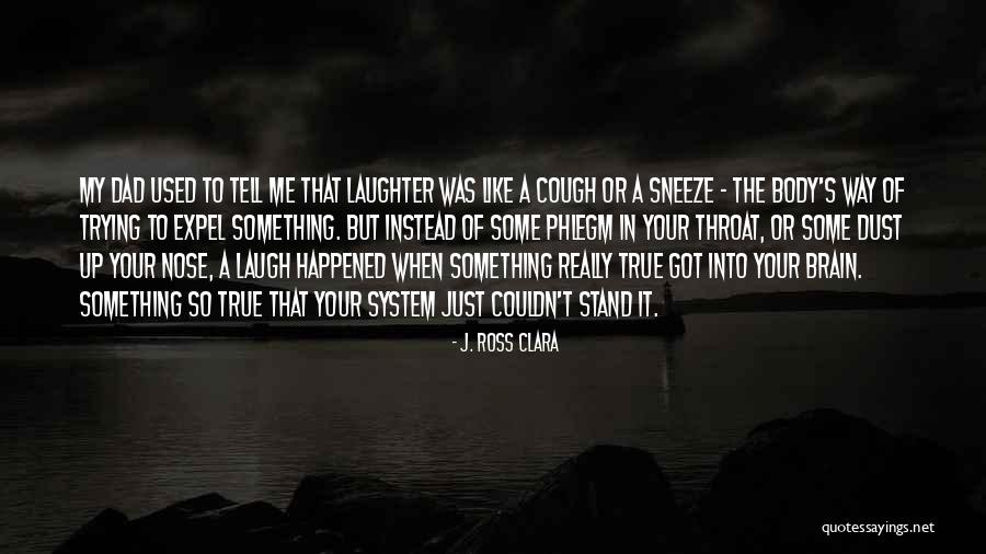 Phlegm Quotes By J. Ross Clara Phlegm Quotes By J. Ross Clara