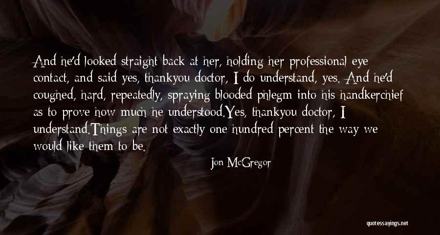 Phlegm Quotes By Jon McGregor Phlegm Quotes By Jon McGregor