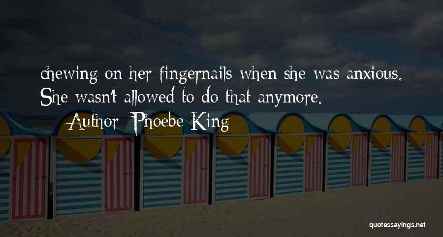 Phoebe King Quotes 1438399