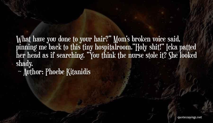 Phoebe's Quotes By Phoebe Kitanidis