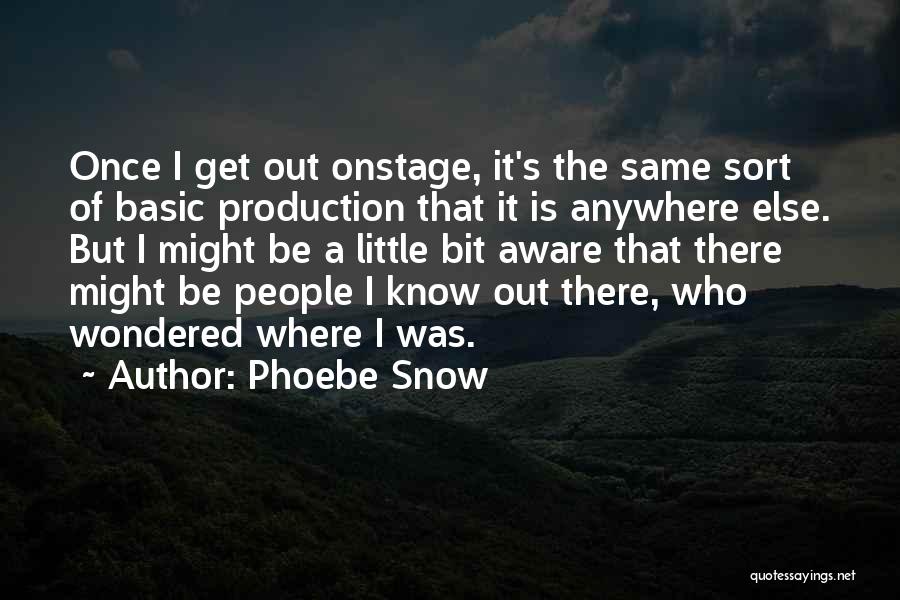 Phoebe's Quotes By Phoebe Snow