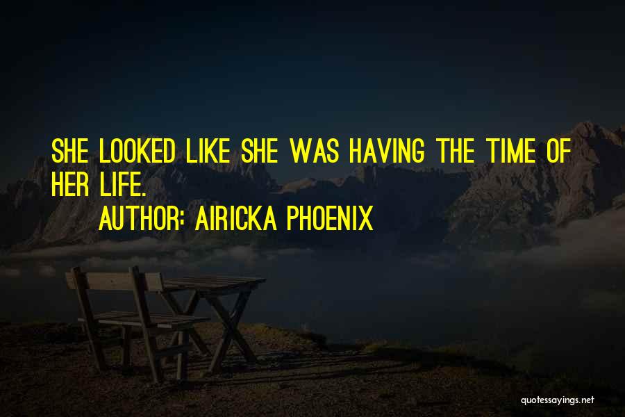 Phoenix Life Quotes By Airicka Phoenix