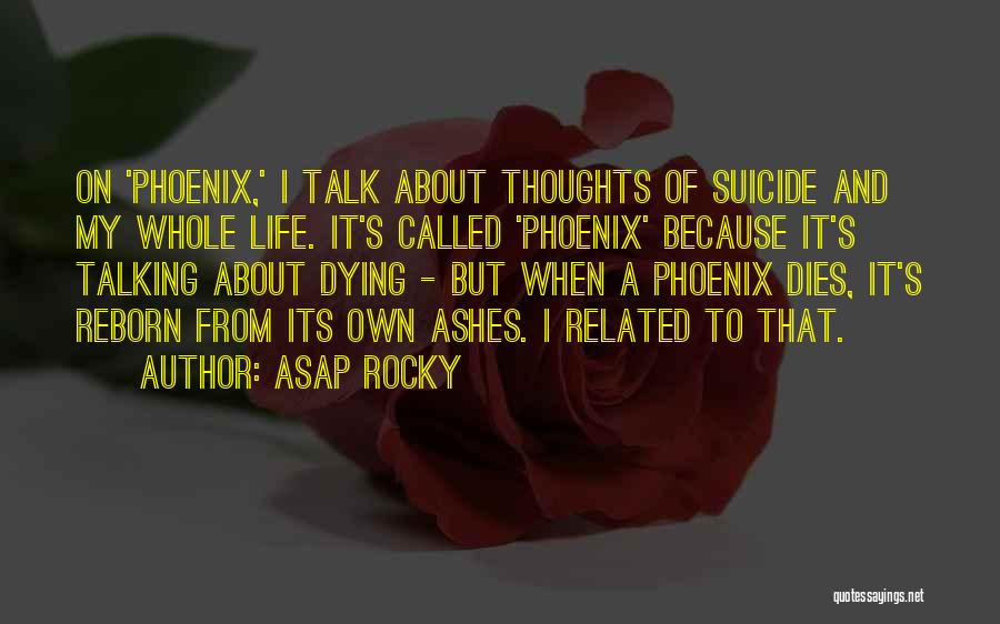 Phoenix Life Quotes By ASAP Rocky