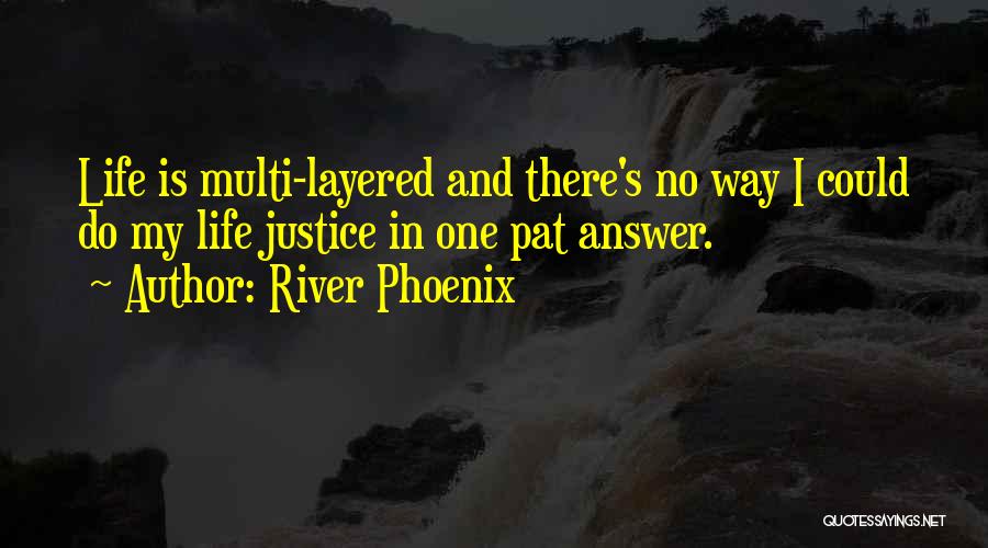 Phoenix Life Quotes By River Phoenix