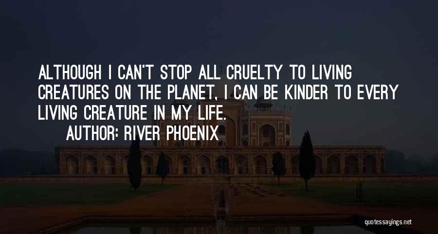 Phoenix Life Quotes By River Phoenix