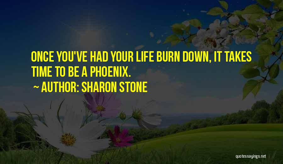 Phoenix Life Quotes By Sharon Stone