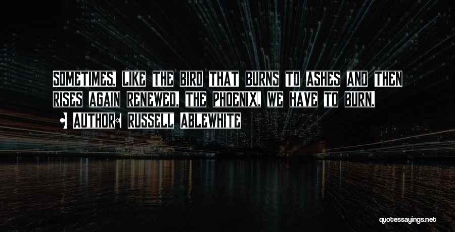 Phoenix Rises From Ashes Quotes By Russell Ablewhite