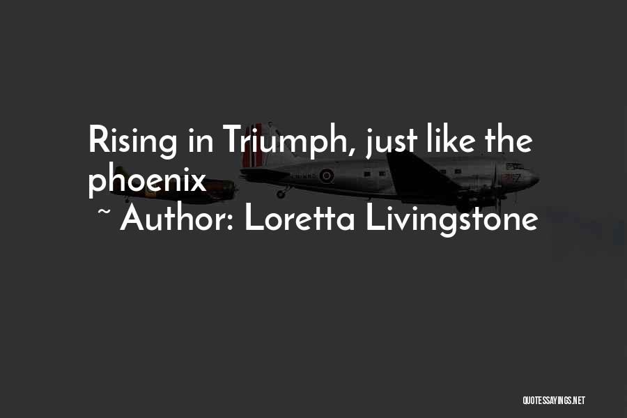 Phoenix Rising Quotes By Loretta Livingstone