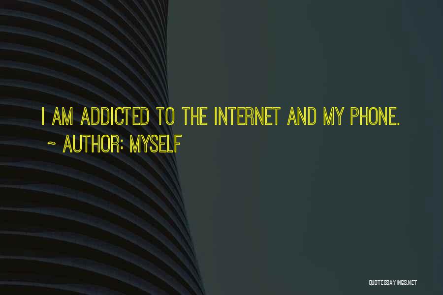 Phone Addicted Quotes By Myself