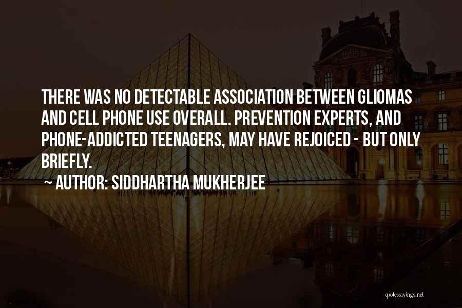 Phone Addicted Quotes By Siddhartha Mukherjee