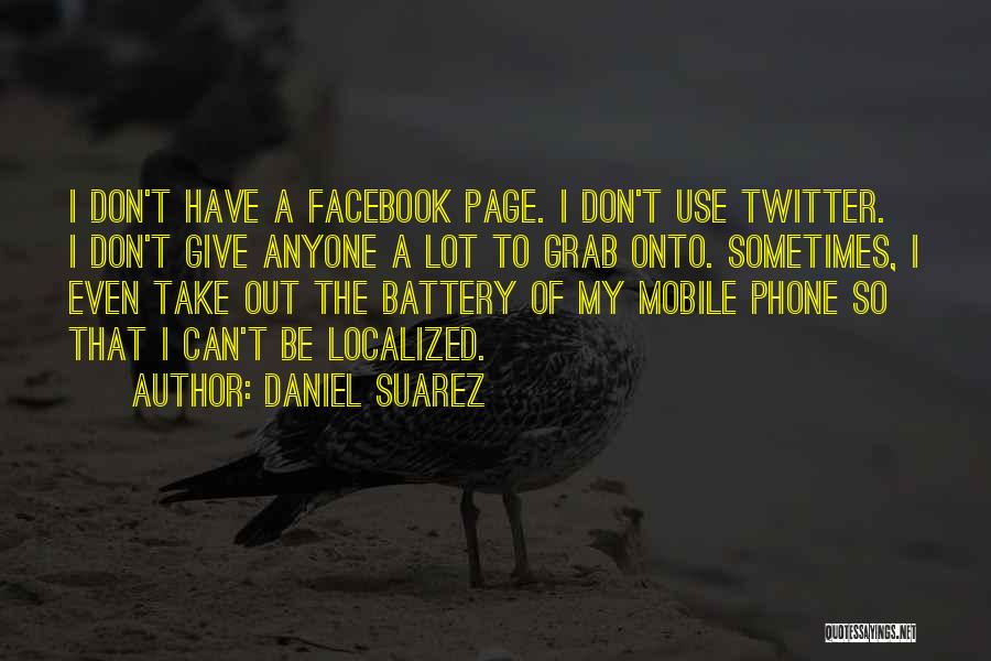 Phone Battery Quotes By Daniel Suarez